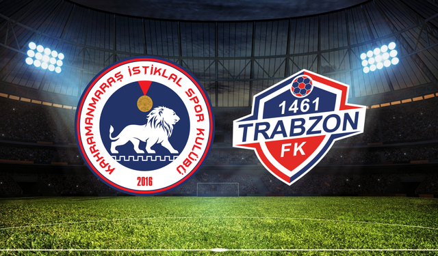Kahramanmaraş İstiklal - 1461 Trabzon FK Maçı Ne Zaman? Saat Kaçta? Hangi Kanalda?