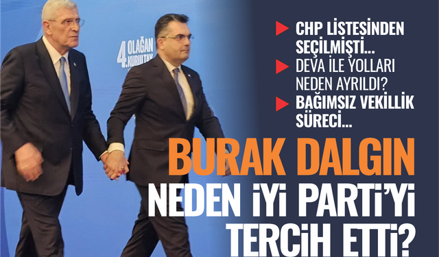 Burakm Dalgın neden İYİ Parti'yi tercih etti?