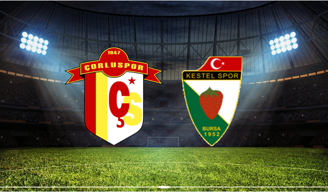 Çorluspor - Kestel Çilek Maçı Ne Zaman? Saat Kaçta? Hangi Kanalda?