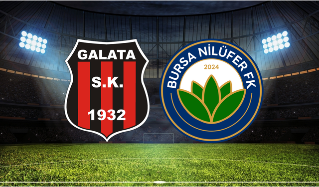Galata - Bursa Nilüfer FK Maçı Ne Zaman? Saat Kaçta? Hangi Kanalda?