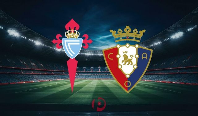 Celta Vigo - Osasuna Maçı Saat Kaçta? Ne Zaman, Hangi Kanalda?