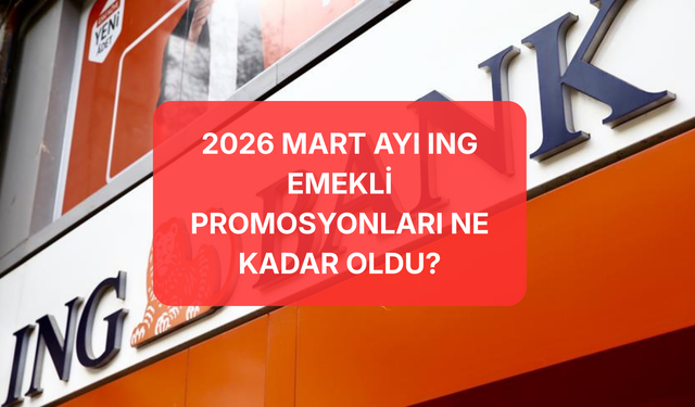 ING Emekli Promosyonu Ne Kadar Oldu? Mart 2026 Şartları Belli Oldu: Kim, Ne Kadar Nakit Alacak?