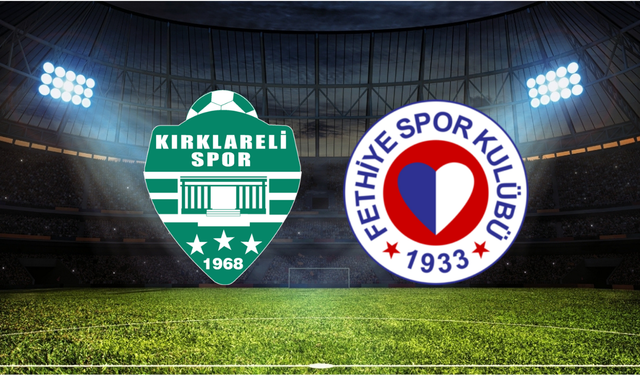 Kırklarelispor - Fethiyespor Maçı Ne Zaman? Saat Kaçta? Hangi Kanalda?