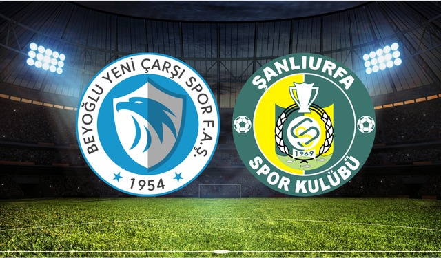 Beyoğlu Yeni Çarşı - Şanlıurfaspor Maçı Ne Zaman? Saat Kaçta? Hangi Kanalda?