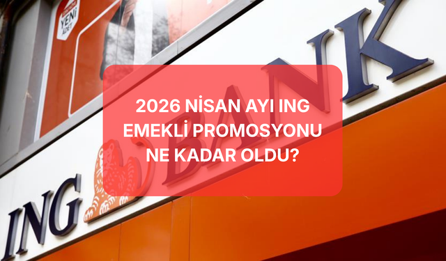 2026 Nisan ING Bank Emekli Promosyonu Ne Kadar? 28.000 TL Ödeme Başvuruları Nasıl Yapılır?