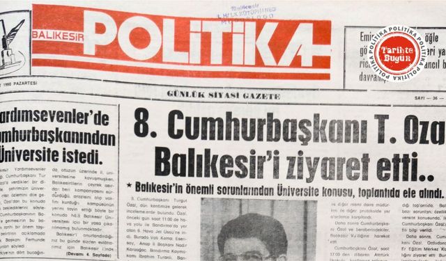 19 Mart 1990 Pazartesi: Cumhurbaşkanı Özal Balıkesir’i ziyaret etti.