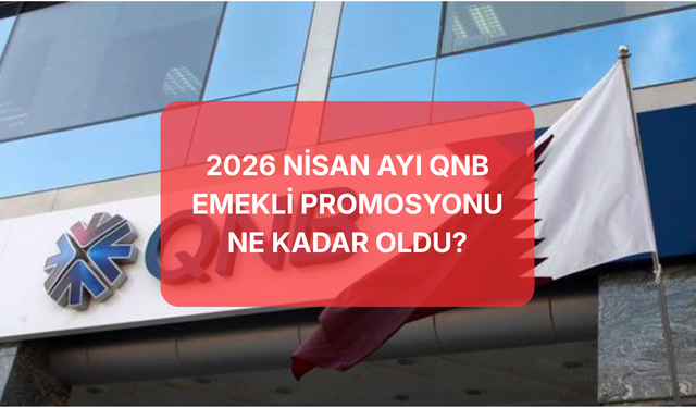 Nisan Ayı QNB Finansbank Emekli Promosyonu Ne Kadar Oldu? İşte Başvuru Şartları...