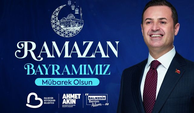 Başkan Akın’dan Ramazan Bayramı Mesajı “Sofralarımızı Paylaştık, Yüreklerimizi Isıttık”
