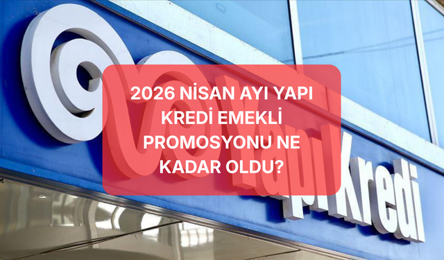 Yapı Kredi’den Emekliye Rekor Teklif! Nisan 2026 Promosyonu Ne Kadar Oldu? İşte Şartsız Nakit Ödeme Detayları!