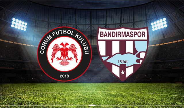 Çorum FK - Bandırmaspor Maçının İlk 11'leri Belli Oldu! İşte Maçın Detayları ve İlk 11'ler:
