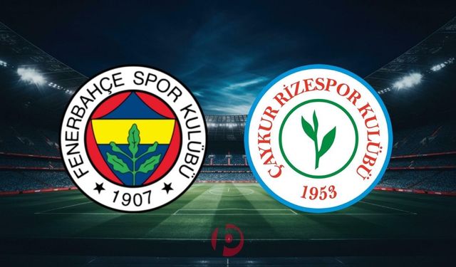 Fenerbahçe - Çaykur Rizespor Maçının İlk 11'leri Belli Oldu!