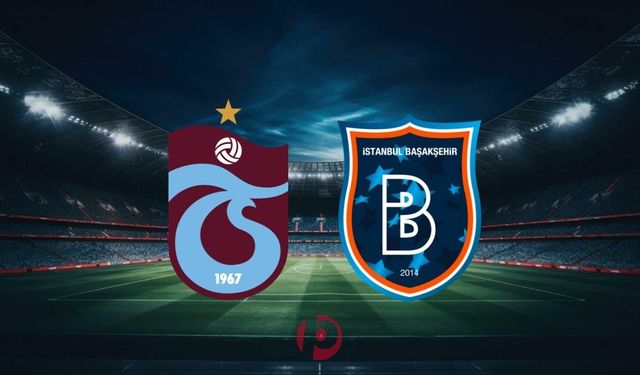 Trabzonspor - Başakşehir Maçının İlk 11'leri Belli Oldu!