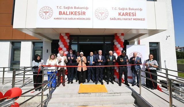 Balıkesir'de Bir Sağlık Yatırımı Daha... Karesi Sağlıklı Hayat Merkezi Açıldı!