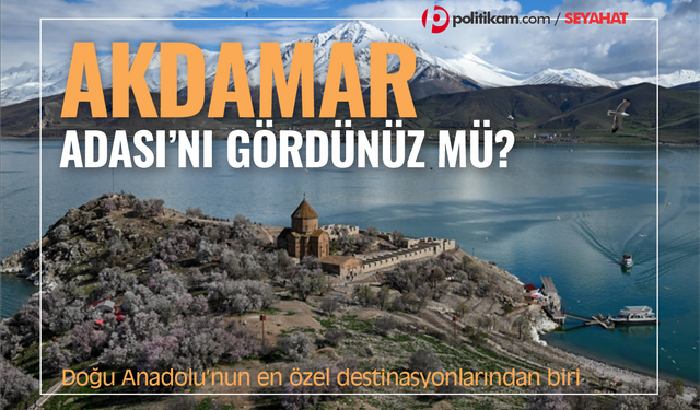 Van Gölü’nün mavi mücevheri: Akdamar Adası’nın büyüleyici hikâyesi