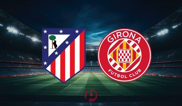 La Liga'da Şampiyonlar Ligi Düellosu! Atletico Madrid - Girona Maçı Bu Akşam Saat Kaçta? Hangi Kanalda?
