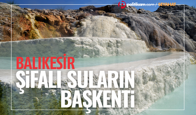 Balıkesir, kaplıcaları, ılıcaları ve şifalı jeotermal kaynaklarıyla sağlık turizminin güçlü merkezi