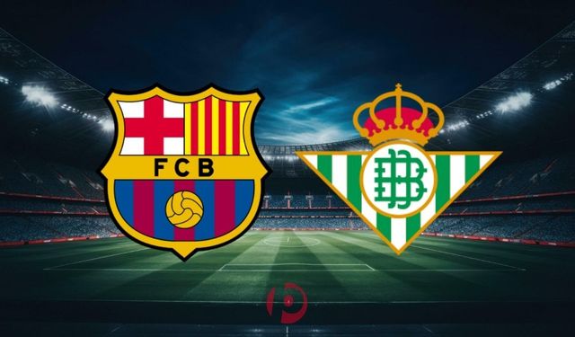 Barcelona - Real Betis Maçı Ne Zaman, Saat Kaçta, Hangi Kanalda? İşte Canlı Yayın Bilgileri