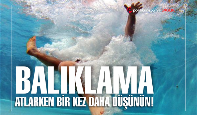 Balıklama atlamadan önce bir kez daha düşünün!