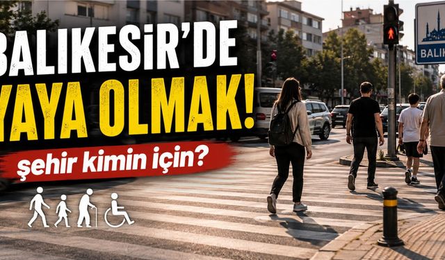 Balıkesir’de Yaya Olmak: Şehir Kimin İçin?