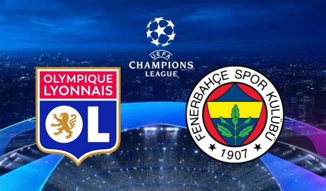 Şampiyonlar Ligi Play-Off Rövanş Maçı! Lyon-Fenerbahçe Maçı Saat Kaçta ve Hangi Kanalda? İşte Tüm Tur İhtimalleri: