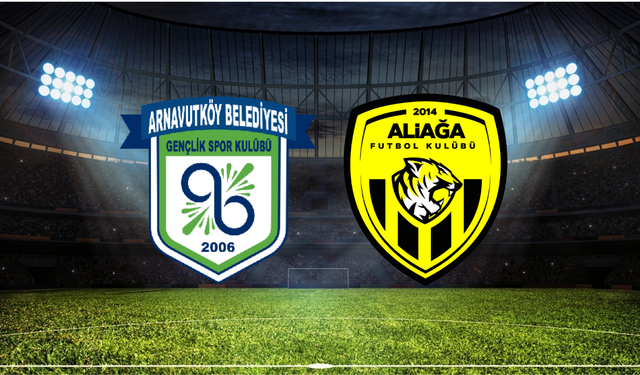 Arnavutköy Belediyespor - Aliağa FK Maçı Ne Zaman? Saat Kaçta? Hangi Kanalda?
