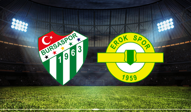 Bursaspor - Esenler Erokspor Maçı Ne Zaman? Saat Kaçta? Hangi Kanalda?