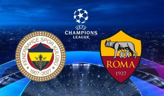 Fenerbahçe Roma Maçı Ne Zaman, Saat Kaçta ve Hangi Kanalda? Devler Ligi'nde 18 Yıllık Hasret Bitiyor!