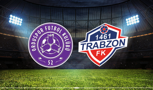 52 Orduspor FK - 1461 Trabzon FK Maçı Ne Zaman? Saat Kaçta? Hangi Kanalda?