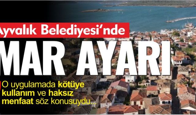 Ayvalık Belediyesi'nde imar ayarı