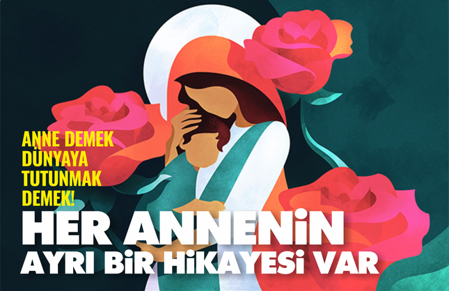 Her Annenin Ayrı Bir Hikayesi Var