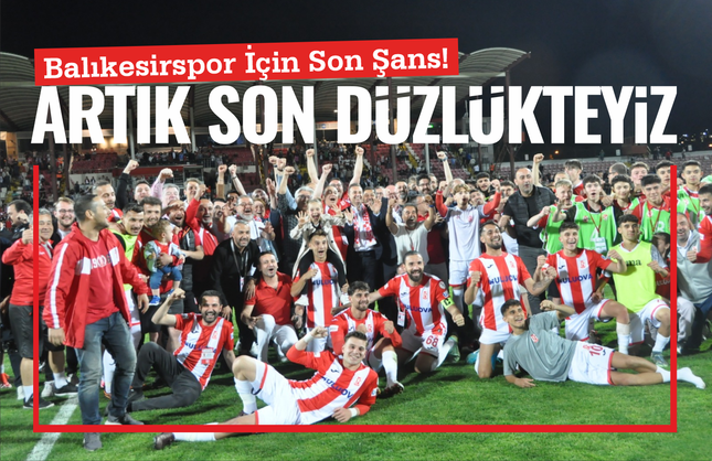 Balıkesirspor İçin Son Şans: Artık Son Düzlükteyiz!