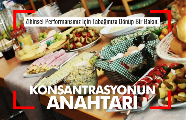 Konsantrasyonun Anahtarı Mutfakta mı Saklı?