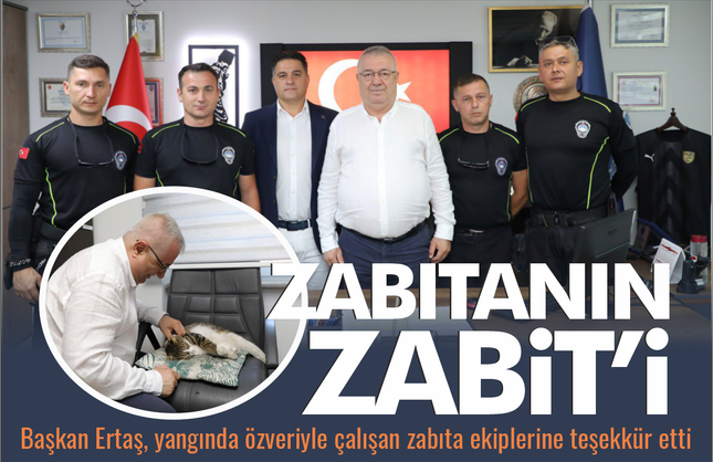 Başkan Ertaş’tan Zabıta Ekibine Yangın Teşekkürü ve “Zabit”e Sevgi Ziyareti