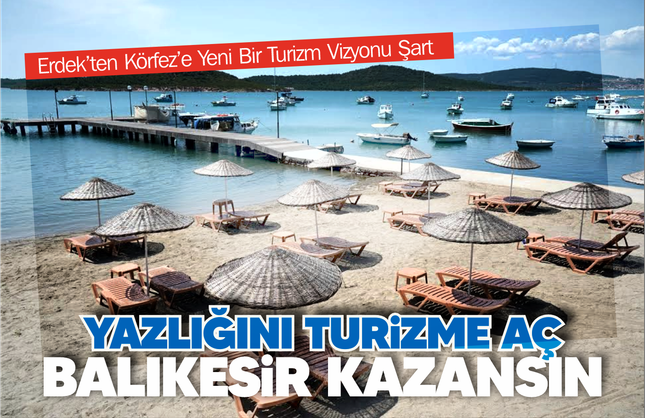 Yazlığını Turizme Aç Balıkesir Kazansın!
