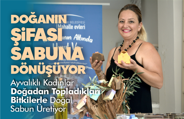 Ayvalıklı Kadınlar Doğadan Topladıkları Bitkilerle Doğal Sabun Üretiyor