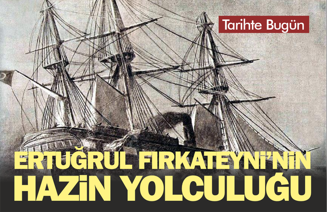 Ertuğrul Fırkateyni’nin Hazin Yolculuğu — 18 Eylül 1890