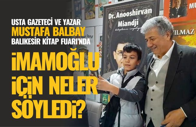Mustafa Balbay: “İmamoğlu duvara baktığında beton değil, ufku görüyor”