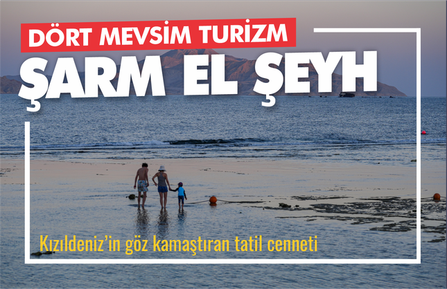 Kızıldeniz’in İncisi Şarm El Şeyh, Dört Mevsim Turizmin Başkenti