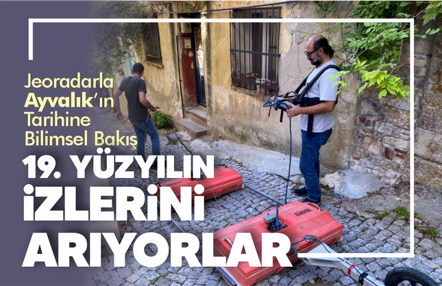 Ayvalık’ta 19. Yüzyıl Endüstri Alanlarının İzleri Jeoradar ile Araştırılıyor