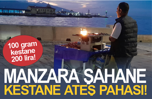 MANZARA BEDAVA, KESTANE ATEŞ PAHASI!