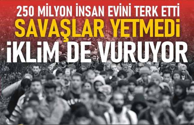 117 Milyon Kişi Evini Terk Etti, 86 Milyonu İklim Krizi Riski Altında