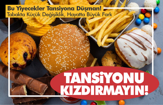 Bu Yiyecekler Tansiyona Düşman! Tabakta Küçük Değişiklik, Hayatta Büyük Fark