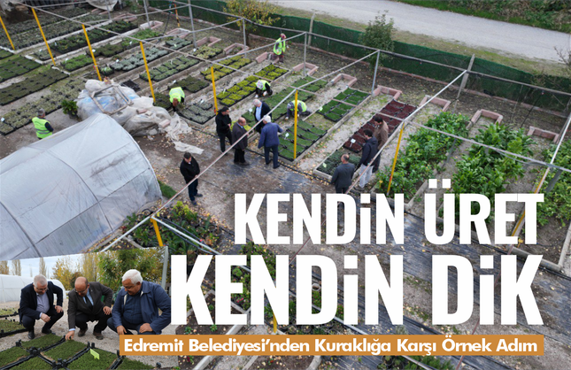 Edremit Belediyesi'nde kendin üret kendin dik çalışmaları