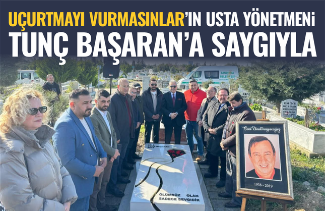 Uçurtmayı Vurmasınlar'ın usta yönetmeni Tunç Başaran'a saygıyla