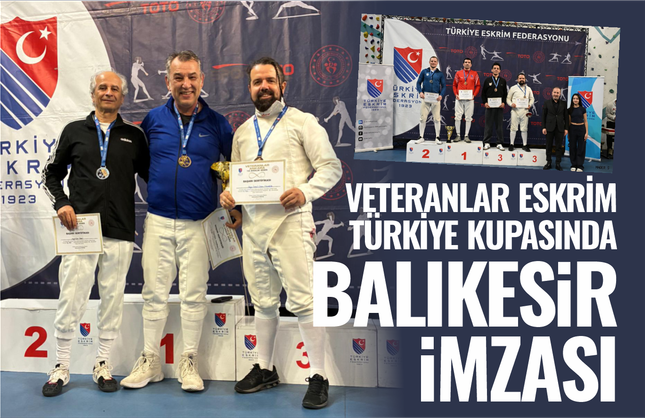 Veteranlar Eskrim Türkiye Kupası’nda Balıkesir İmzası