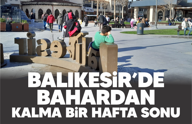 Balıkesir'de bahardan kalma bir hafta sonu