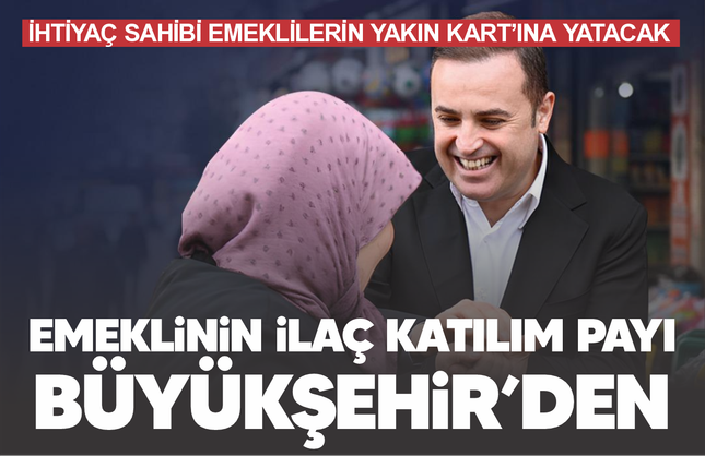 Emeklinin ilaç katılım payı Büyükşehir'den