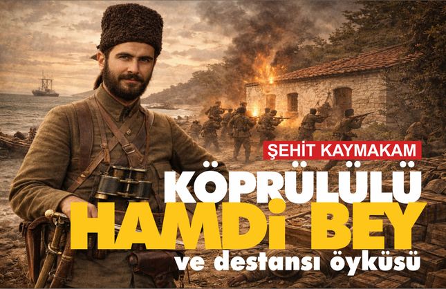 Köprülü Hamdi Bey'in destansı mücadelesi