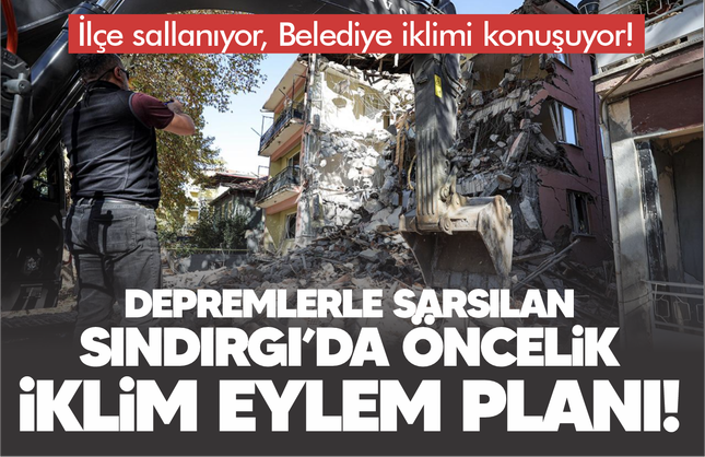 Depremlerle sarsılan Sındırgı'da Belediye'nin önceliği iklim değişikliğiyle mücadele!