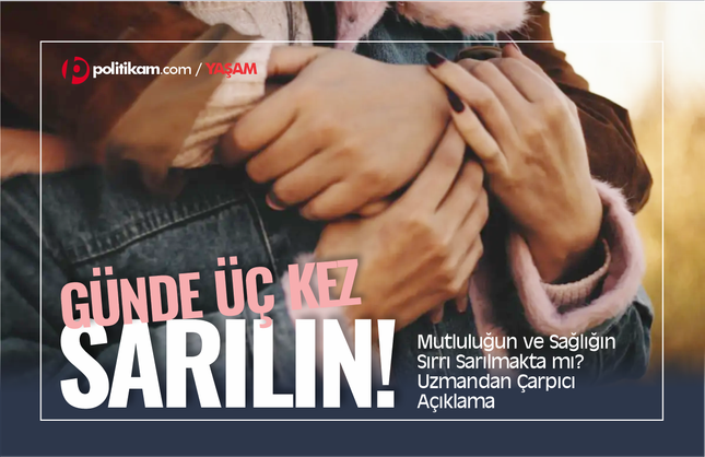 Mutluluğun ve Sağlığın Sırrı Sarılmakta mı? Uzmandan Çarpıcı Açıklama